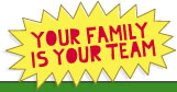 Your family is your team